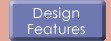 Design Features
