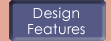 Design Features